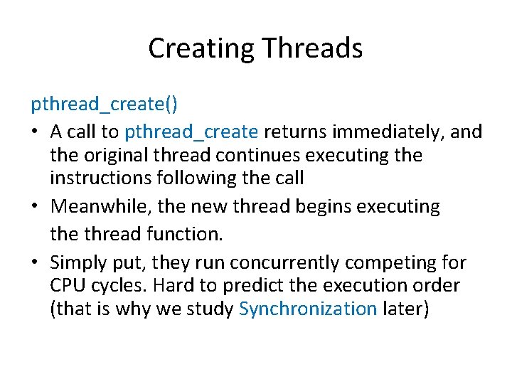 Creating Threads pthread_create() • A call to pthread_create returns immediately, and the original thread