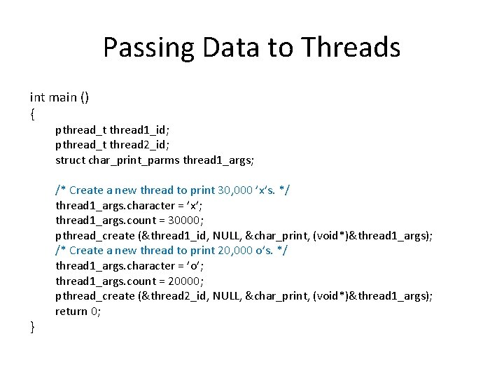 Passing Data to Threads int main () { pthread_t thread 1_id; pthread_t thread 2_id;
