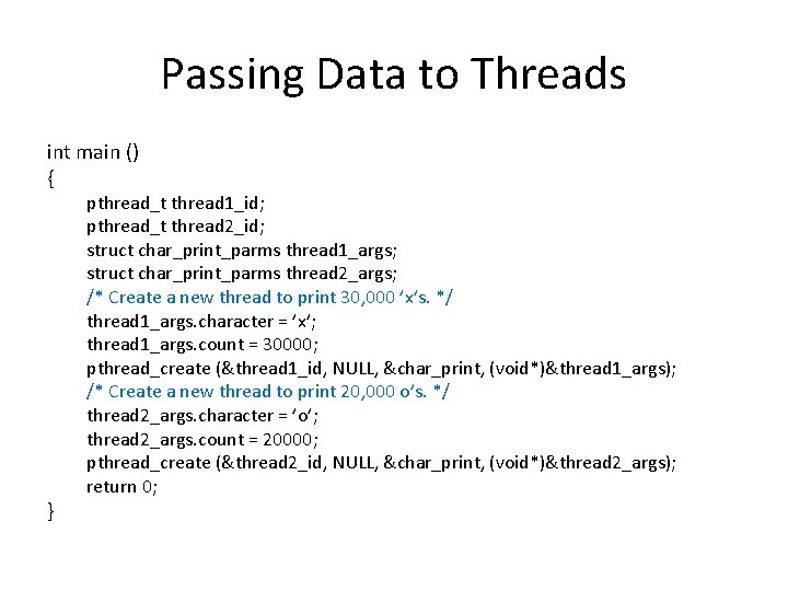 Passing Data to Threads int main () { } pthread_t thread 1_id; pthread_t thread