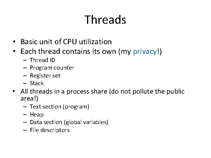 Threads • Basic unit of CPU utilization • Each thread contains its own (my