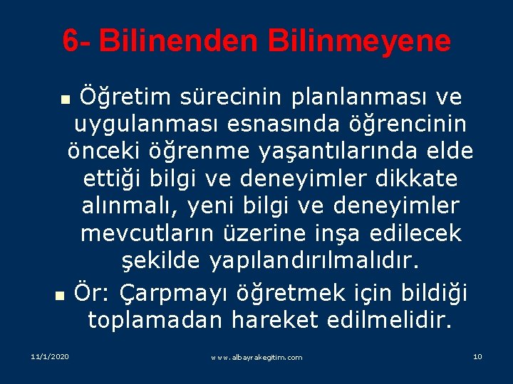 6 - Bilinenden Bilinmeyene Öğretim sürecinin planlanması ve uygulanması esnasında öğrencinin önceki öğrenme yaşantılarında