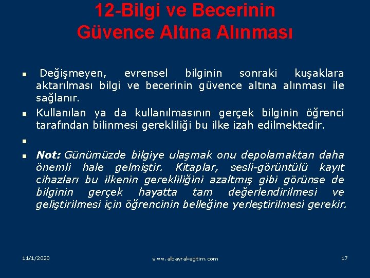 12 -Bilgi ve Becerinin Güvence Altına Alınması n n Değişmeyen, evrensel bilginin sonraki kuşaklara