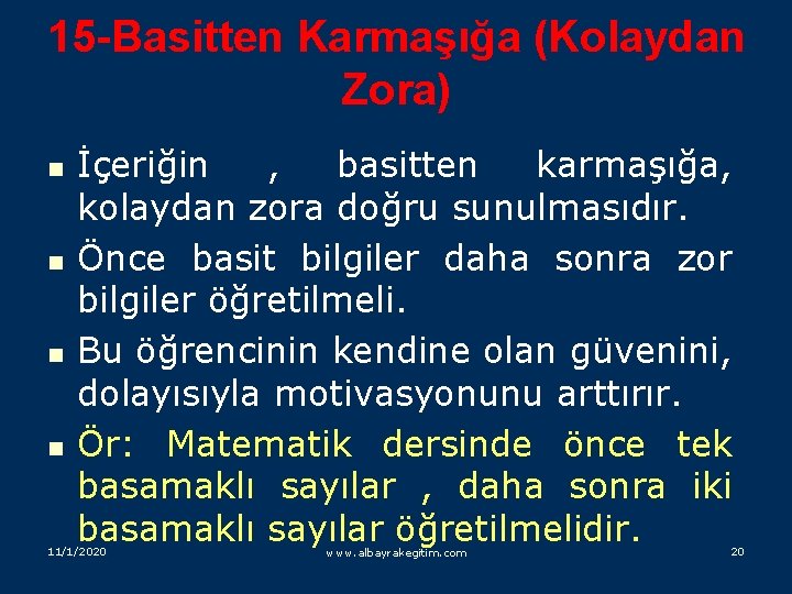 15 -Basitten Karmaşığa (Kolaydan Zora) n n İçeriğin , basitten karmaşığa, kolaydan zora doğru