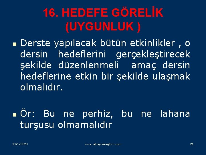 16. HEDEFE GÖRELİK (UYGUNLUK ) n n Derste yapılacak bütün etkinlikler , o dersin