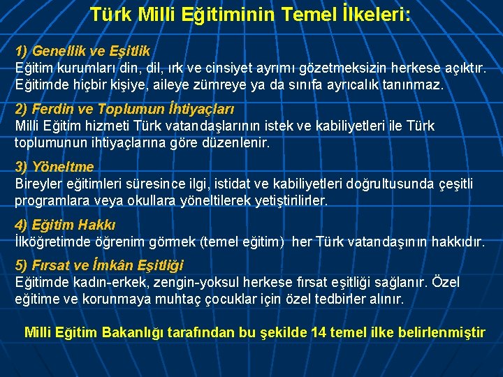 Türk Milli Eğitiminin Temel İlkeleri: 1) Genellik ve Eşitlik Eğitim kurumları din, dil, ırk