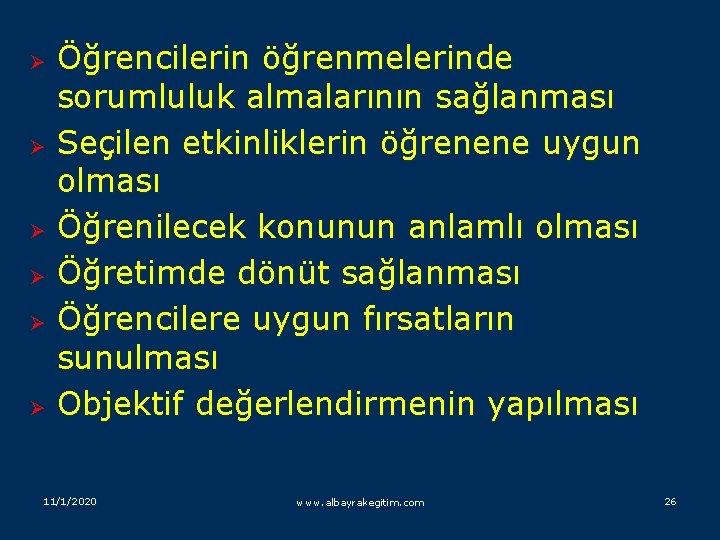 Ø Ø Ø Öğrencilerin öğrenmelerinde sorumluluk almalarının sağlanması Seçilen etkinliklerin öğrenene uygun olması Öğrenilecek