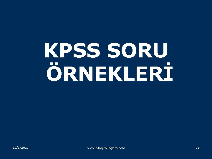 KPSS SORU ÖRNEKLERİ 11/1/2020 www. albayrakegitim. com 28 