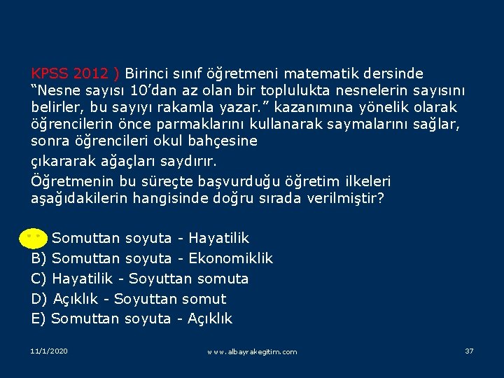 KPSS 2012 ) Birinci sınıf öğretmeni matematik dersinde “Nesne sayısı 10’dan az olan bir