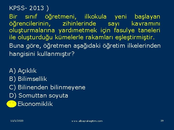 KPSS- 2013 ) Bir sınıf öğretmeni, ilkokula yeni başlayan öğrencilerinin, zihinlerinde sayı kavramını oluşturmalarına