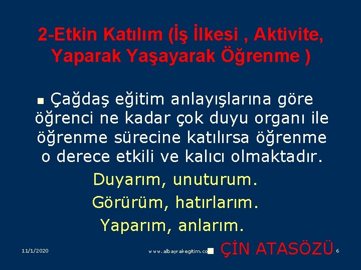 2 -Etkin Katılım (İş İlkesi , Aktivite, Yaparak Yaşayarak Öğrenme ) Çağdaş eğitim anlayışlarına