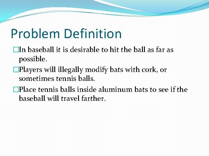 Problem Definition �In baseball it is desirable to hit the ball as far as
