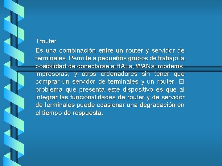 Trouter Es una combinación entre un router y servidor de terminales. Permite a pequeños