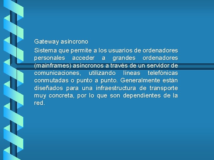 Gateway asíncrono Sistema que permite a los usuarios de ordenadores personales acceder a grandes