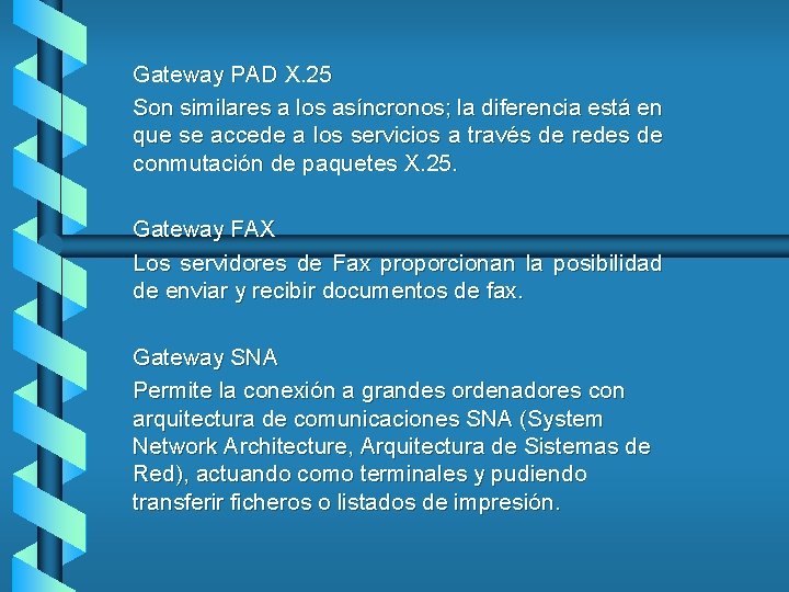 Gateway PAD X. 25 Son similares a los asíncronos; la diferencia está en que