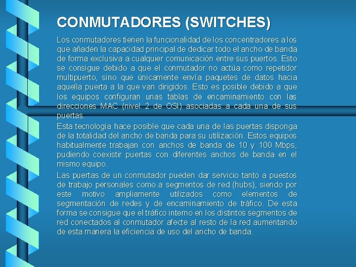 CONMUTADORES (SWITCHES) Los conmutadores tienen la funcionalidad de los concentradores a los que añaden