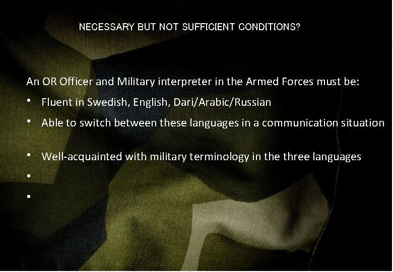 NECESSARY BUT NOT SUFFICIENT CONDITIONS? An OR Officer and Military interpreter in the Armed