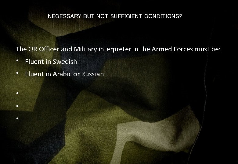 NECESSARY BUT NOT SUFFICIENT CONDITIONS? The OR Officer and Military interpreter in the Armed