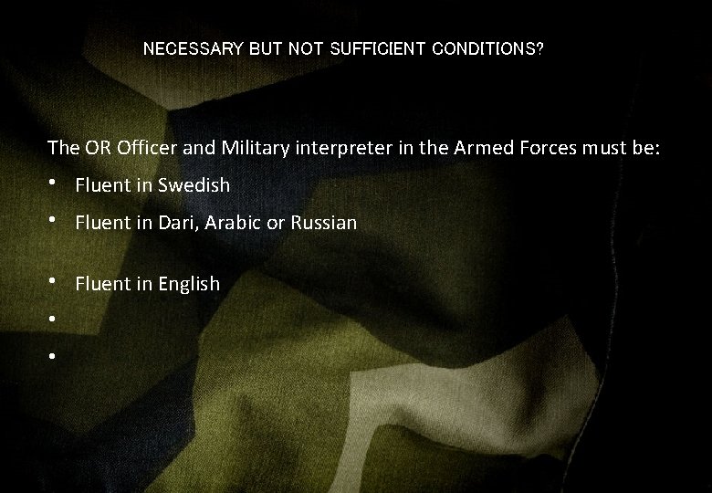 NECESSARY BUT NOT SUFFICIENT CONDITIONS? The OR Officer and Military interpreter in the Armed