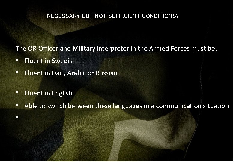 NECESSARY BUT NOT SUFFICIENT CONDITIONS? The OR Officer and Military interpreter in the Armed