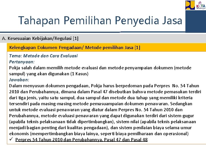 Tahapan Pemilihan Penyedia Jasa A. Kesesuaian Kebijakan/Regulasi [1] Kelengkapan Dokumen Pengadaan/ Metode pemilihan Jasa