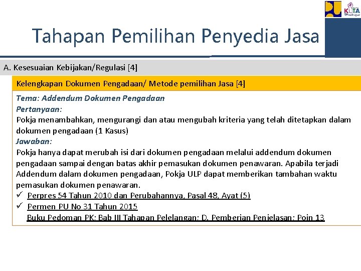 Tahapan Pemilihan Penyedia Jasa A. Kesesuaian Kebijakan/Regulasi [4] Kelengkapan Dokumen Pengadaan/ Metode pemilihan Jasa