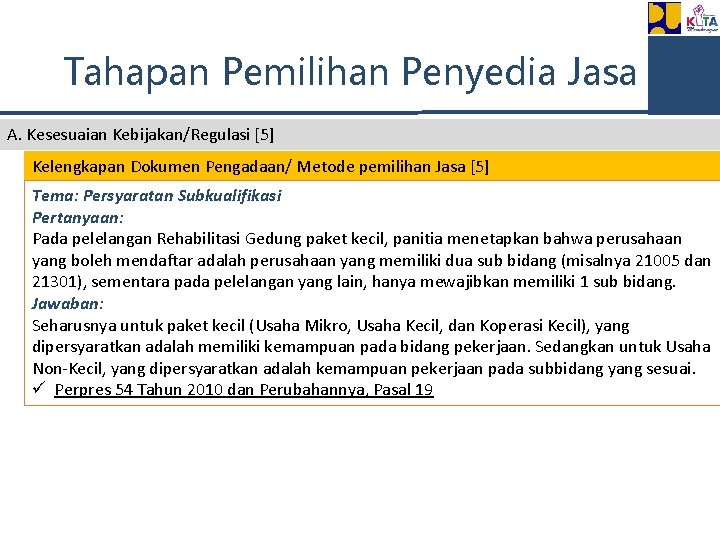 Tahapan Pemilihan Penyedia Jasa A. Kesesuaian Kebijakan/Regulasi [5] Kelengkapan Dokumen Pengadaan/ Metode pemilihan Jasa