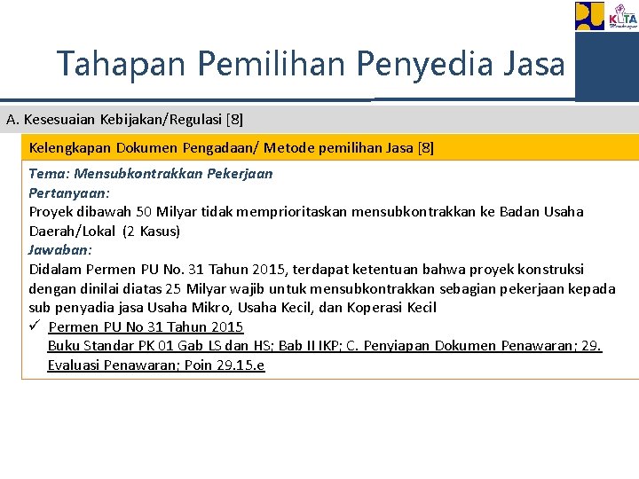 Tahapan Pemilihan Penyedia Jasa A. Kesesuaian Kebijakan/Regulasi [8] Kelengkapan Dokumen Pengadaan/ Metode pemilihan Jasa