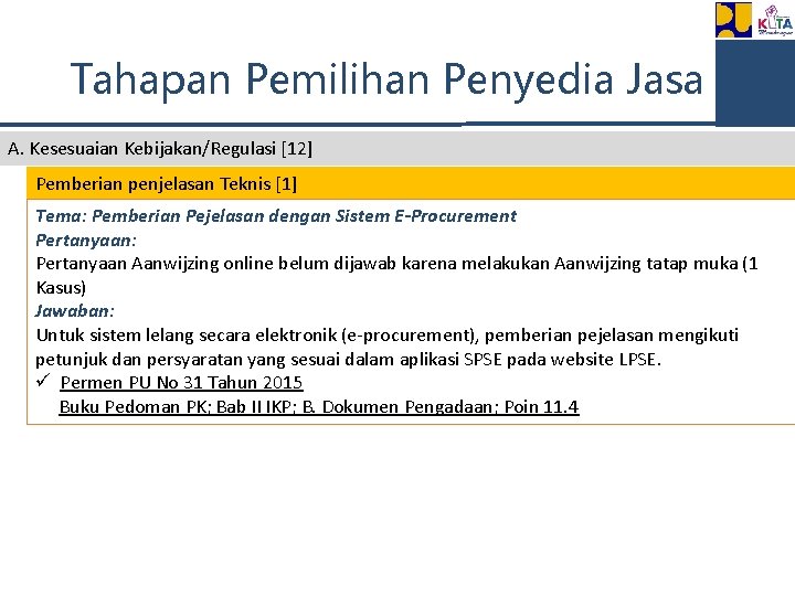 Tahapan Pemilihan Penyedia Jasa A. Kesesuaian Kebijakan/Regulasi [12] Pemberian penjelasan Teknis [1] Tema: Pemberian