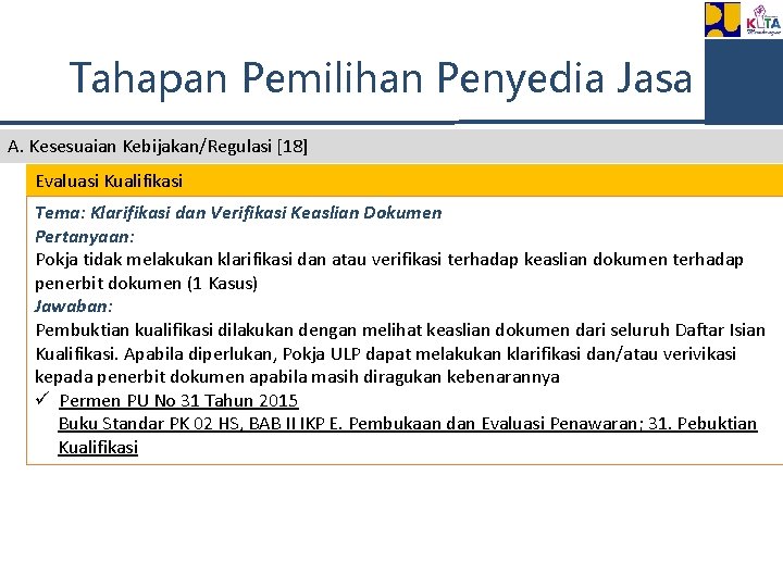 Tahapan Pemilihan Penyedia Jasa A. Kesesuaian Kebijakan/Regulasi [18] Evaluasi Kualifikasi Tema: Klarifikasi dan Verifikasi
