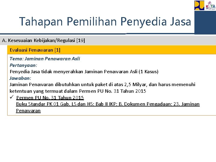 Tahapan Pemilihan Penyedia Jasa A. Kesesuaian Kebijakan/Regulasi [19] Evaluasi Penawaran [1] Tema: Jaminan Penawaran