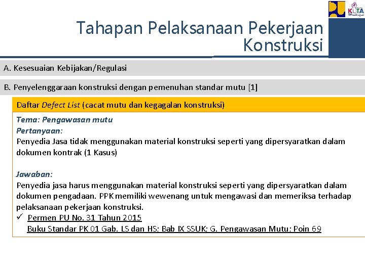 Tahapan Pelaksanaan Pekerjaan Konstruksi A. Kesesuaian Kebijakan/Regulasi B. Penyelenggaraan konstruksi dengan pemenuhan standar mutu