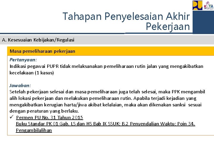 Tahapan Penyelesaian Akhir Pekerjaan A. Kesesuaian Kebijakan/Regulasi Masa pemeliharaan pekerjaan Pertanyaan: Indikasi pegawai PUPR