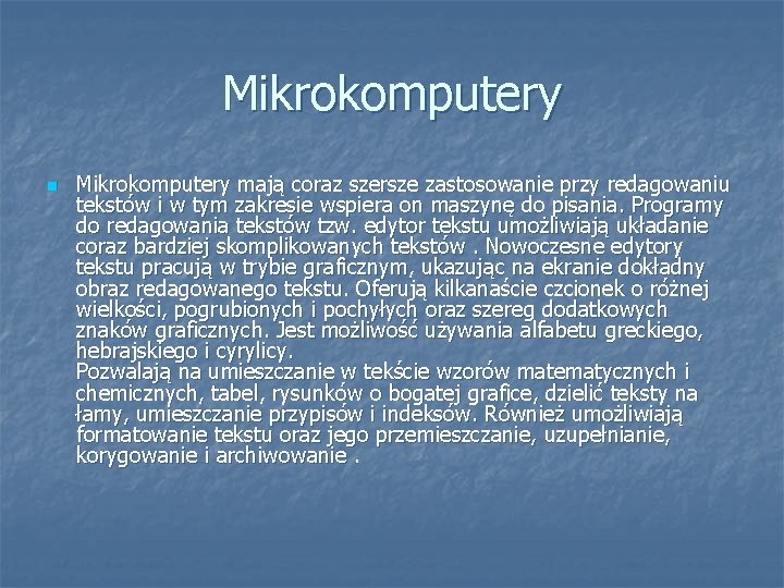 Mikrokomputery n Mikrokomputery mają coraz szersze zastosowanie przy redagowaniu tekstów i w tym zakresie