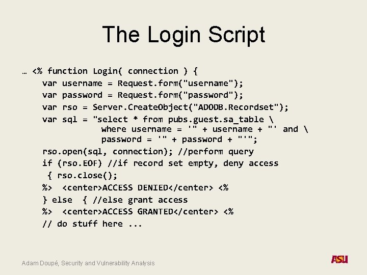 The Login Script … <% function Login( connection ) { var username = Request.