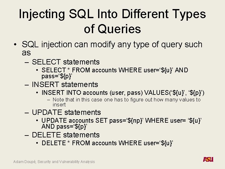 Injecting SQL Into Different Types of Queries • SQL injection can modify any type