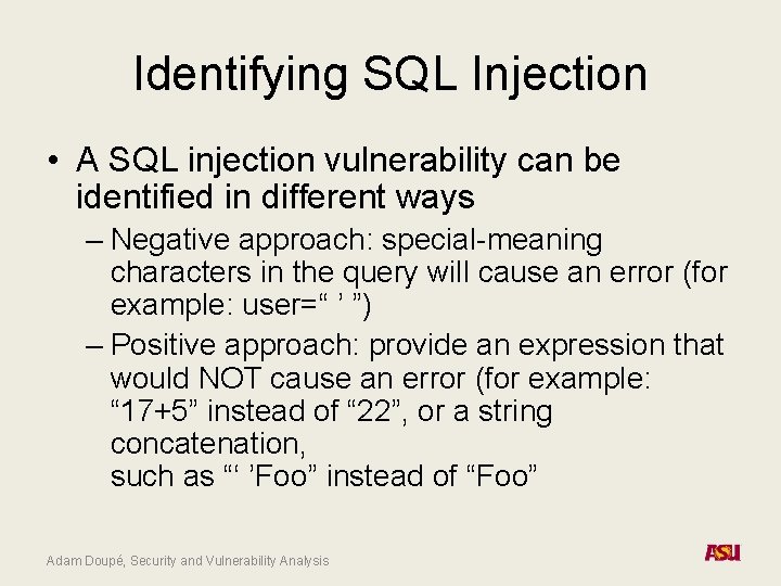 Identifying SQL Injection • A SQL injection vulnerability can be identified in different ways