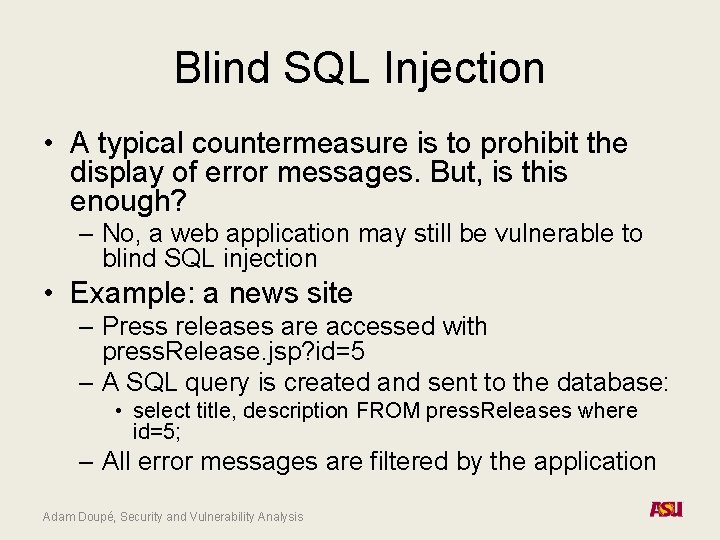 Blind SQL Injection • A typical countermeasure is to prohibit the display of error