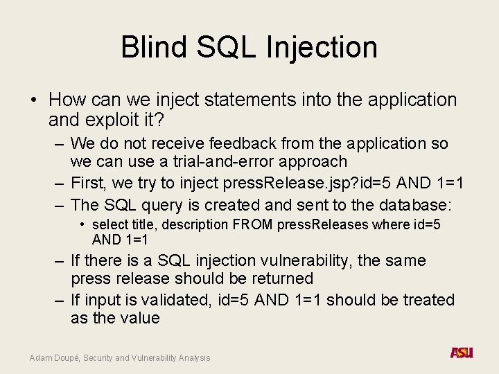 Blind SQL Injection • How can we inject statements into the application and exploit