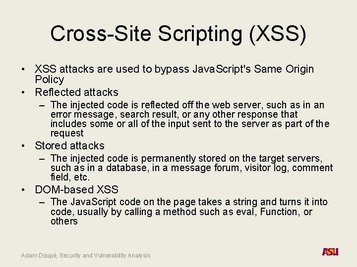 Cross-Site Scripting (XSS) • XSS attacks are used to bypass Java. Script's Same Origin
