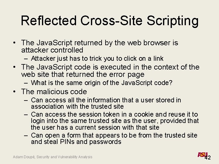 Reflected Cross-Site Scripting • The Java. Script returned by the web browser is attacker