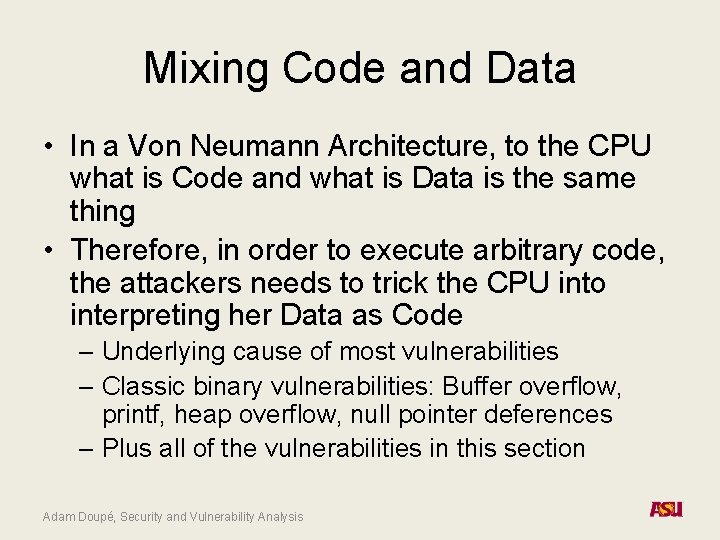 Mixing Code and Data • In a Von Neumann Architecture, to the CPU what