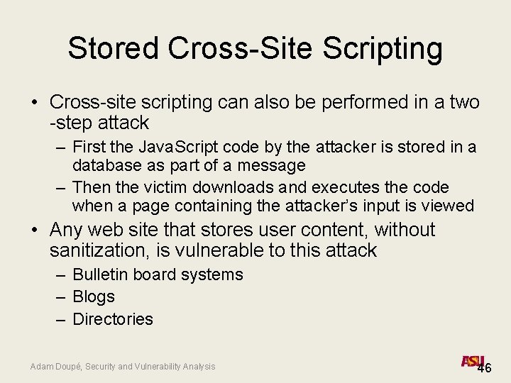 Stored Cross-Site Scripting • Cross-site scripting can also be performed in a two -step