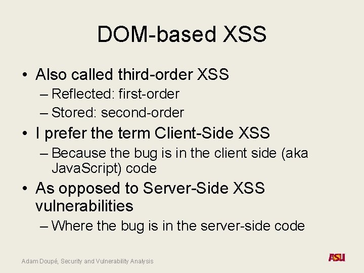 DOM-based XSS • Also called third-order XSS – Reflected: first-order – Stored: second-order •