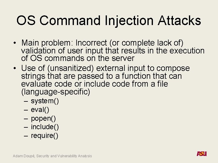OS Command Injection Attacks • Main problem: Incorrect (or complete lack of) validation of