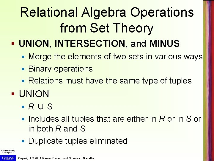 Relational Algebra Operations from Set Theory § UNION, INTERSECTION, and MINUS Merge the elements