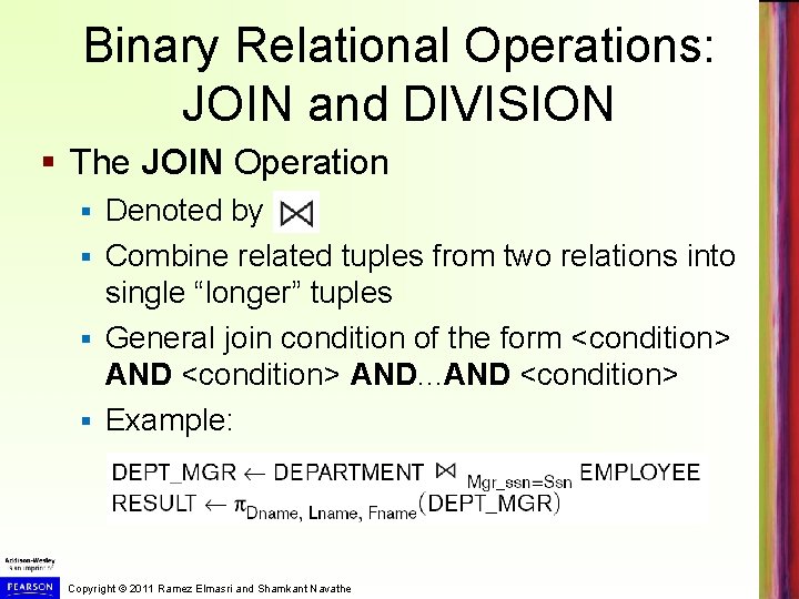 Binary Relational Operations: JOIN and DIVISION § The JOIN Operation Denoted by § Combine