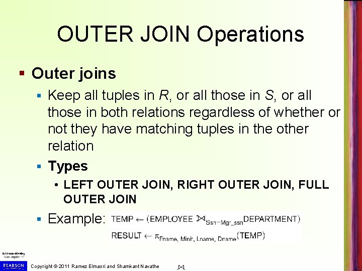 OUTER JOIN Operations § Outer joins Keep all tuples in R, or all those