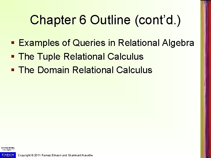 Chapter 6 Outline (cont’d. ) § Examples of Queries in Relational Algebra § The