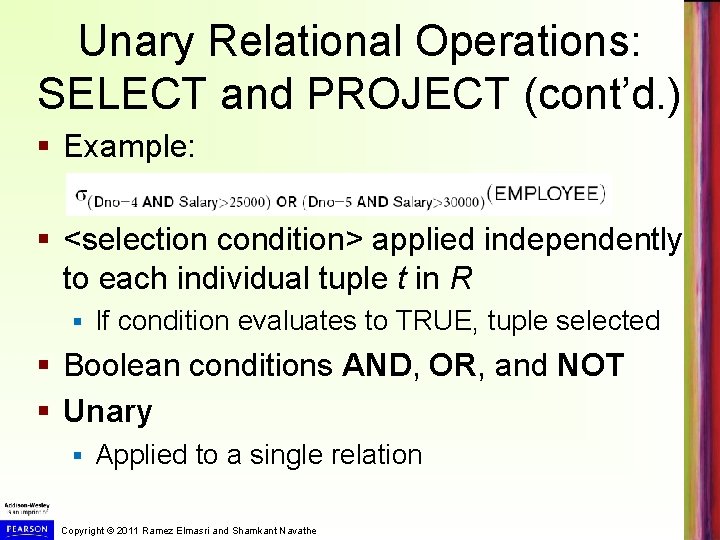 Unary Relational Operations: SELECT and PROJECT (cont’d. ) § Example: § <selection condition> applied